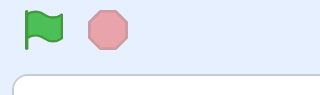 Two buttons: a green flag and a red octagon stop button.